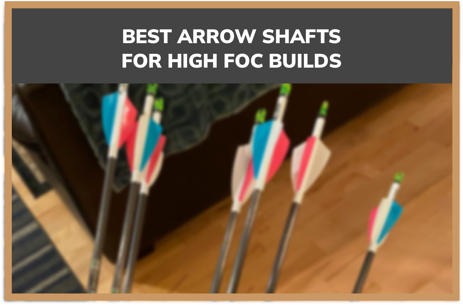 best arrows for high FOC arrow builds